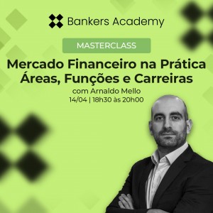 Masterclass: Mercado Financeiro na Prática - Áreas, Funções e Carreiras