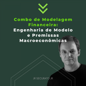 Combo de Modelagem Financeira: Engenharia de Modelo e Premissas Macroeconômicas
