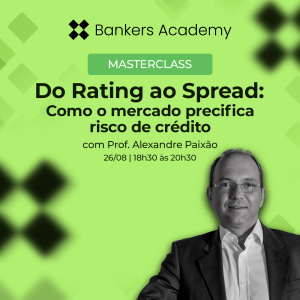 Masterclass: Do Rating ao Spread: como o Mercado Precifica Risco de Crédito