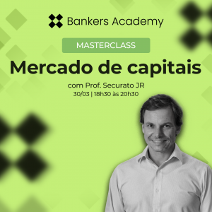 Masterclass: Mercado de Capitais | Da Intermediação Financeira à Captação de Recurso