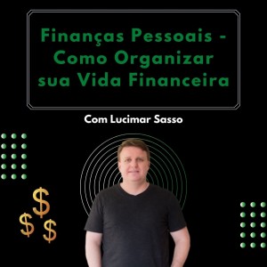 Finanças Pessoais - Como Organizar sua Vida Financeira