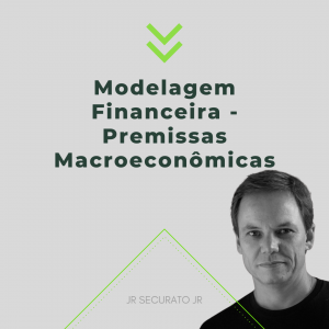 Modelagem Financeira - Premissas Macroeconômicas
